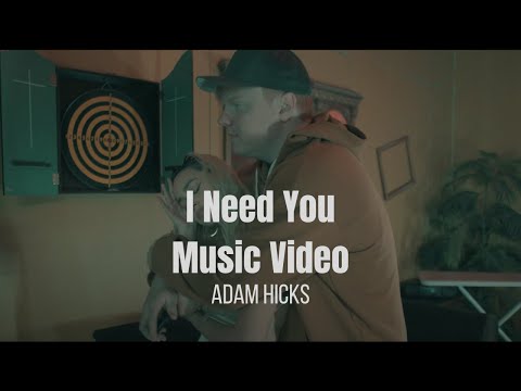 Adam Hicks - I Need You (Music Video)