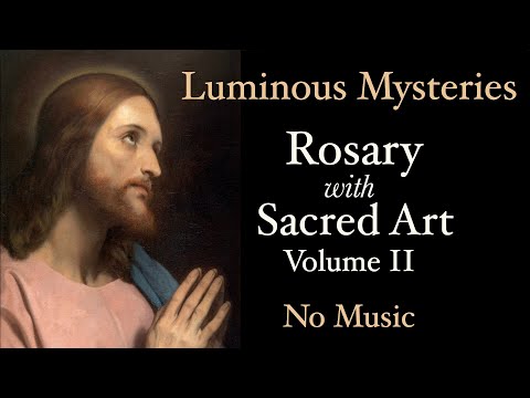 Luminous Mysteries - Rosary with Sacred Art, Vol. II - No Music