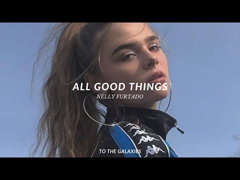 nelly furtado - all good things (slowed + reverb) lyrics