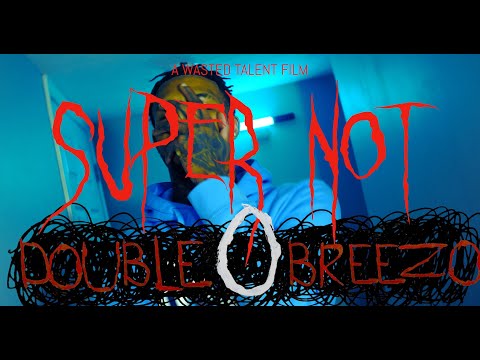 Double O Breezo - Super Nut (Official Music Video) Shot by:WTF