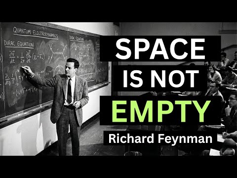 Empty Space is NOT Empty — Feynman Explains the Chaos All Around Us