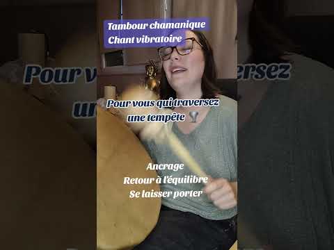 Tambour et chant vibratoire - Traversez la tempête