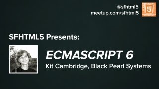 ECMAScript 6 with Kit Cambridge