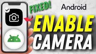 How to Enable Camera on Android – Fix Disabled or Blocked Camera Access (2025 Guide) 📷🔓