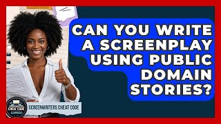 Can You Write A Screenplay Using Public Domain Stories? - Screenwriter's Cheat Code