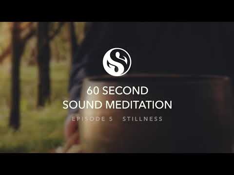 60 Second Sound Meditation - Episode 5 - Stillness