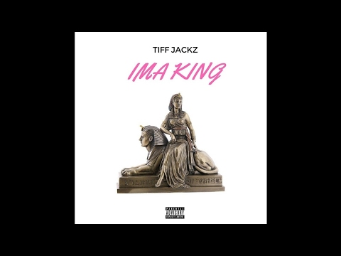 Tiff Jackz - Ima King (AUDIO VIDEO)