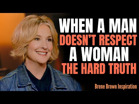 When a Man Doesn’t Respect you | BRENE BROWN SPEECH
