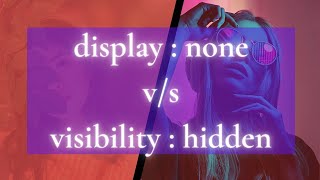 CSS Display: None vs. Visibility: Hidden | CSS Tricks and Tips
