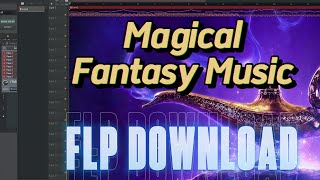 [FLP] Magical Fantasy Music #2 | FL Studio Project Download