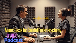 Anaesthesia for Carotid Endarterectomy (CEA) | Podcast  | Dr. MEK  #anesthesiology  #anesthesia
