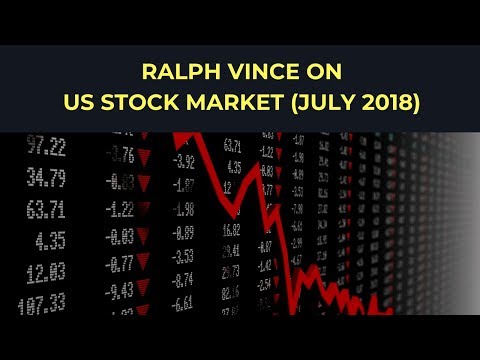 Ralph Vince on US Stock market (relevance: July 2018)