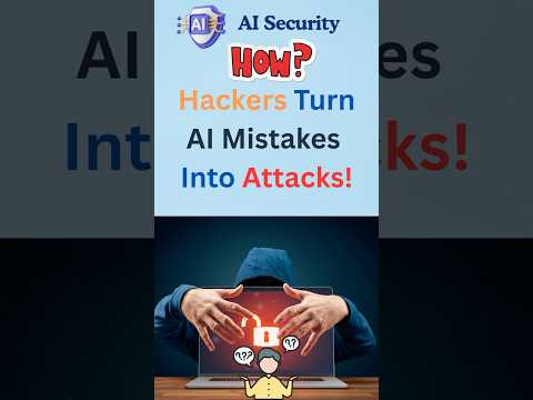 How Hackers Turn AI Mistakes Into Attacks! #ai #ai2025 #aishorts #shorts #aihacks #aisecurity