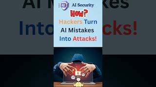 How Hackers Turn AI Mistakes Into Attacks! #ai #ai2025 #aishorts #shorts #aihacks #aisecurity