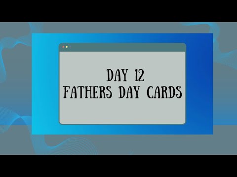 Day 12/15 Fathers day Card