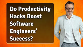 Do Productivity Hacks Boost Software Engineers’ Success?