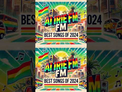 🎶🌈 AI IRIE FM | Best Songs of 2024 🎧 | Reggae Vibes & Good Times 🌞🌴