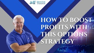 How to Boost Profits With This Options Strategy - MasterTrader.com