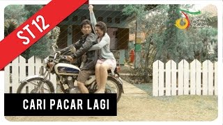 ST12 - Cari Pacar Lagi | Official Music Video