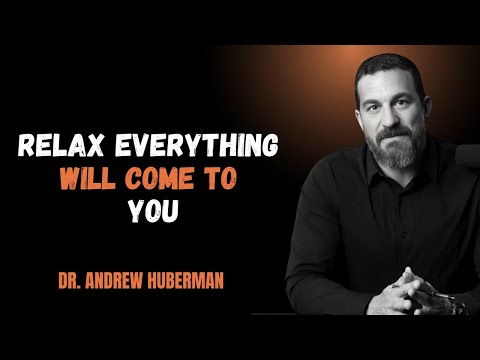 RELAX AND MINIFEST EVERYTHING will come to you | DR. Andrew Huberman