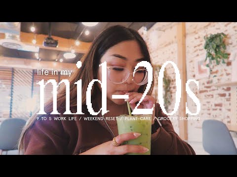 life in my mid-20s 💿 slow living, plant care, weekend reset, 9-6 work life, grocery shopping