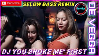 DJ TikTok 🔊❤️ You Broke Me First ( SlowBeat ) Full Bass Devegga Remix