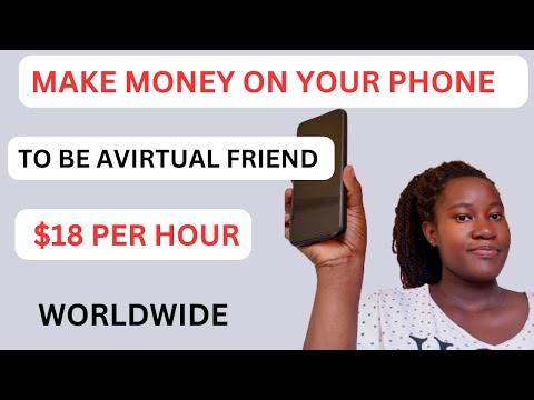 How To Make Money Online As A Virtual Friend On Your Phone. Top 6 Platforms