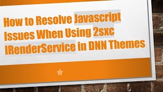 How to Resolve Javascript Issues When Using 2sxc IRenderService in DNN Themes
