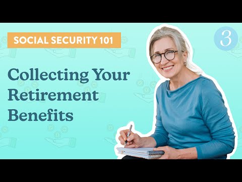 Social Security 101: Collecting Your Retirement Benefits