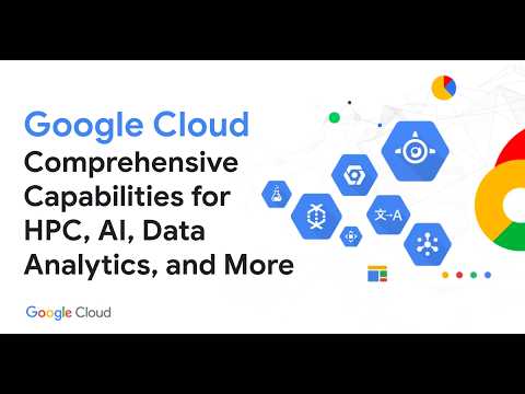 Google Cloud: Comprehensive Capabilities for HPC, AI, Data Analytics, and More