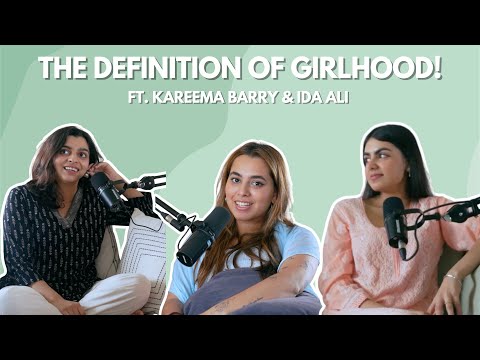 S2E10: THE DEFINITION OF GIRLHOOD! ft. @KareemaBarry27 @idaali11