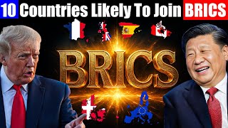 10 Biggest Countries Going to Join BRICS - The Balance of Power Is Changing