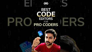 Best Code Editors in tech industry #gfg #geeksforgeeks #codeeditor #coding #development  #shorts