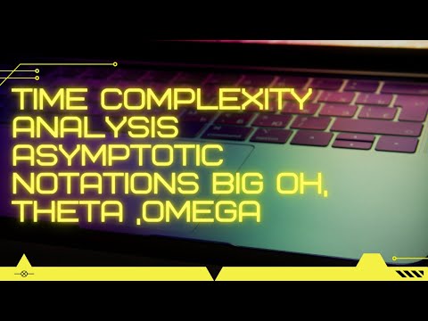 Time complexity analysis  asymptotic notations   big oh, theta ,omega