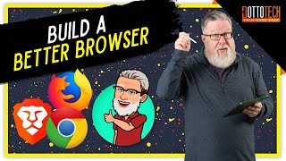 Build A Better Browser: Improve Your Browsing Experience