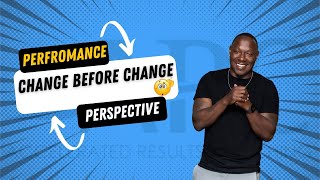 Accelerated Results Coaching: Change before change: Performance Perspectives w/ Coach Frank Clayton
