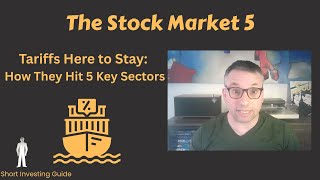 Tariffs Here to Stay: How It Affects 5 Key Stock Market Sectors - The Stock Market 5