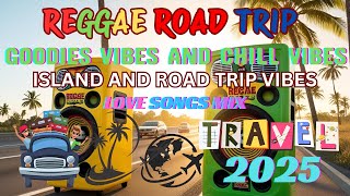 NON STOP REGGAE LOVE SONGS 2025 | ISLAND AND ROAD TRIP SONGS