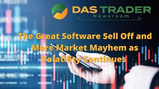DAS Newsroom: The Great Software Sell Off and More Market Mayhem as Volatility Continues