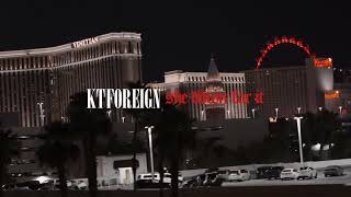 KT FOREIGN - SHE DOWN FOR IT Dir. by @KillCokeuh