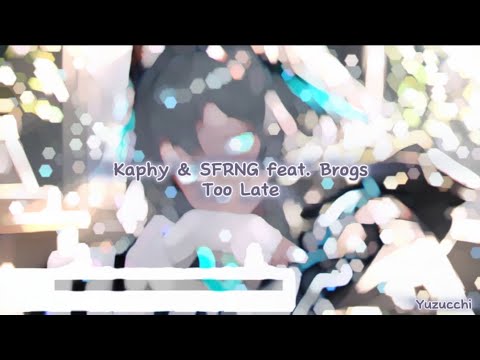 Nightcore - Too Late (Kaphy & SFRNG feat. Brogs)