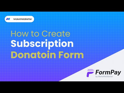 Create Subscription-Based Donation Forms Easily with FormPay!