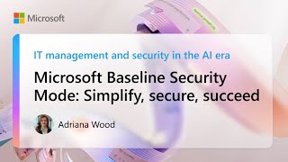 Microsoft Baseline Security Mode | IT management and security in the AI era