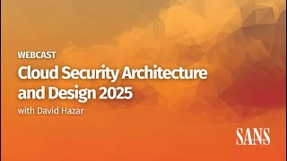 Cloud Security Architecture & Design 2025 with David Hazar
