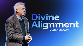 Divine Alignment | Part 1 | Victor Massey