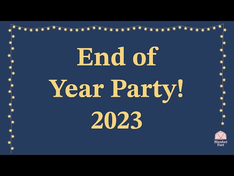 Blanket Fort | End of Year Party | 2023