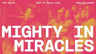 Mighty in Miracles (Live) - IFGF Praise x Frontline Chorus / Shout Of Praise