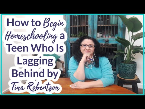 How to Begin Homeschooling a Teen Who Is Lagging Behind by Tina Robertson