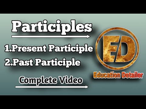 Participles. All types of participles in English. Present and Past participle. Uses of participles.