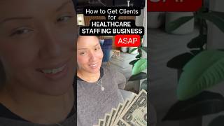 How to get clients for a healthcare staffing business